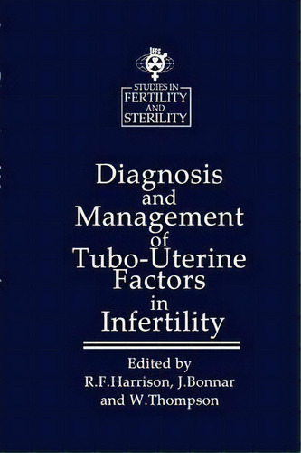 Diagnosis And Management Of Tubo-uterine Factors In Infertility, De R. F. Harrison. Editorial Springer, Tapa Blanda En Inglés