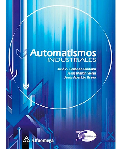 Automatismos Industriales, De Jesus Martin Sierra. Editorial Alfaomega, Tapa Blanda, Edición 1 En Español, 2013