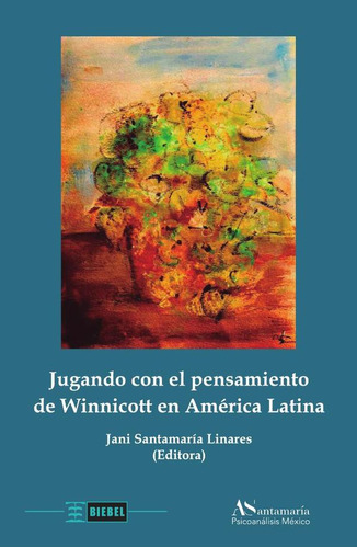 Jugando Con El Pensamiento De Winnicott En América Latina, De Janisantamaría Linares. Editorial Biebel, Tapa Blanda En Español, 2023