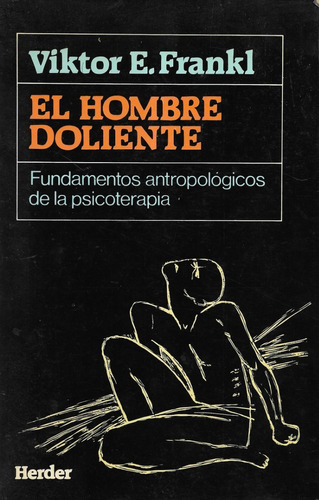 El Hombre Doliente F. Antrop Psicoterapia / Viktor E. Frankl