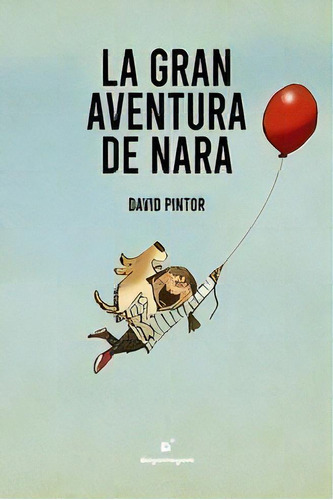 Gran Aventura De Nara, La, De Pintor, David. Editorial Degomagon, Tapa Dura En Español