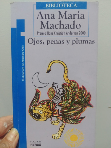 Ojos , Penas Y Plumas - Ana Maria Machado De Norma Original 