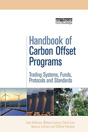 Handbook Of Carbon Offset Programs: Trading Systems, Funds, 