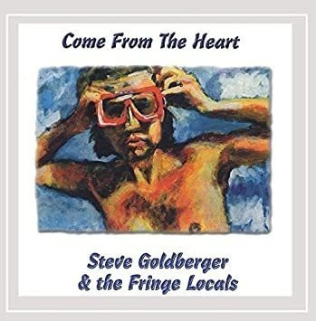 Goldberger Steve & Fringe Locals Come From The Heart Cd