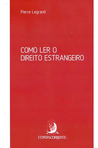 Como Ler O Direito Estrangeiro, De Legrand, Pierre. Editora Contracorrente, Capa Mole, Edição 1ª Edição - 2018 Em Português