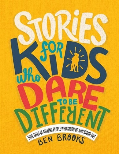 Stories for Kids Who Dare to Be Different: True Tales of Amazing People Who Stood Up and Stood Out, de Brooks, Ben. Editorial Running Press, tapa dura en inglés, 2019