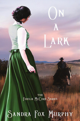 On A Lark, De Murphy, Sandra Fox. Editorial Bookbaby, Tapa Blanda En Inglés