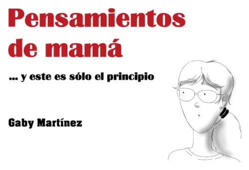 Pensamientos De Mama:  Y Este Es Solo El Principio (spanish