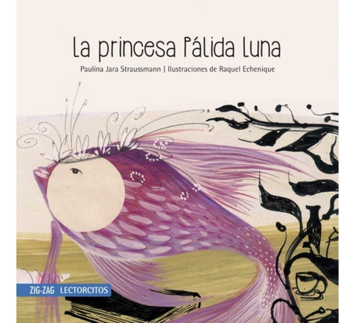 La Princesa Palida Luna - Jara Straussmann - Zig Zag - Libro