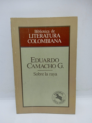 Sobre La Raya - Eduardo Camacho G. - Literatura Colombiana