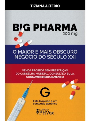 Big Pharma: O Maior E Mais Obscuro Negócio Do Século Xxi