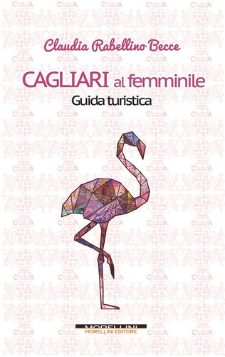 Libro Cagliari Al Femminile. Guida Turistica - Rabellino Bec