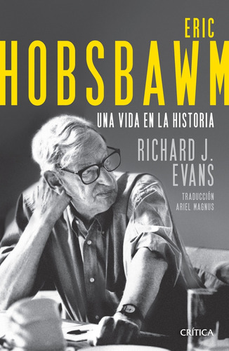 Eric Hobsbawm, Una Vida En La Historia - Richard J Evans