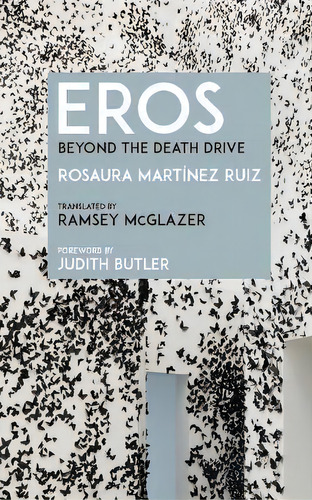 Eros : Beyond The Death Drive, De Rosaura Martínez Ruiz. Editorial Fordham University Press, Tapa Blanda En Inglés