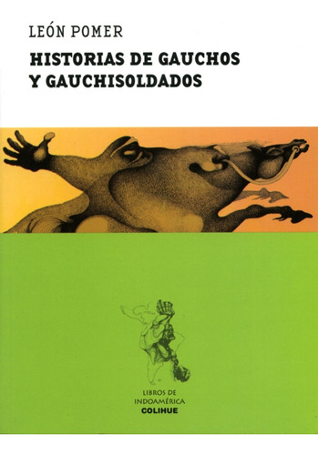 Historias De Gauchos Y Gauchisoldados - León Pomer