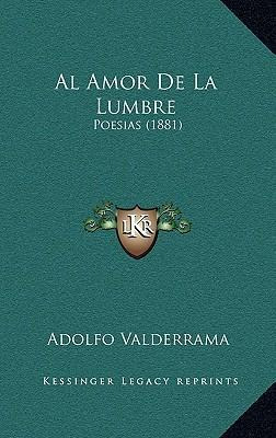 Libro Al Amor De La Lumbre : Poesias (1881) - Adolfo Vald...