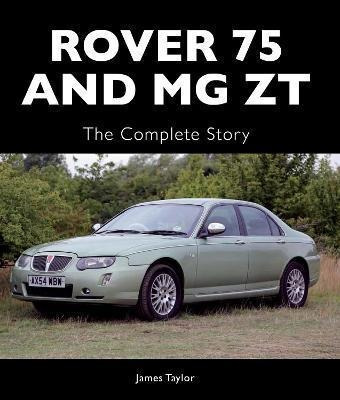 Rover 75 And Mg Zt  The Complete Story  James T Hardaqwe