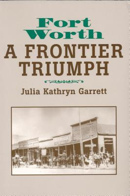 Libro Fort Worth: A Frontier Triumph - Garrett, Julia Kat...