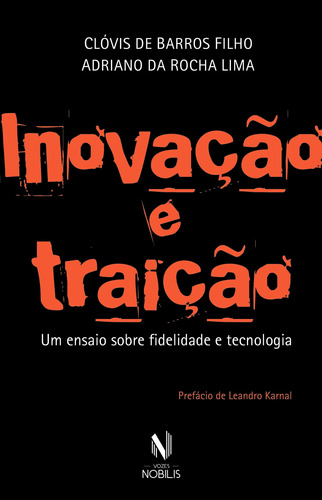 Inovação e Traição: Um ensaio sobre fidelidade e tecnologia, de de Barros Filho, Clóvis. Editora Vozes Ltda., capa mole em português, 2017
