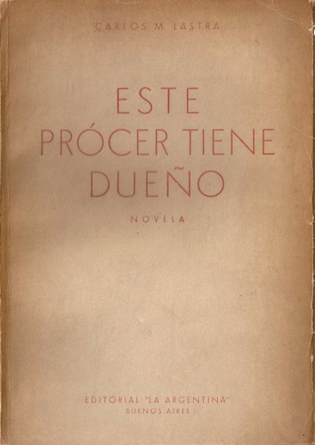 Este Procer Tiene Dueño - Lastra - La Argentina