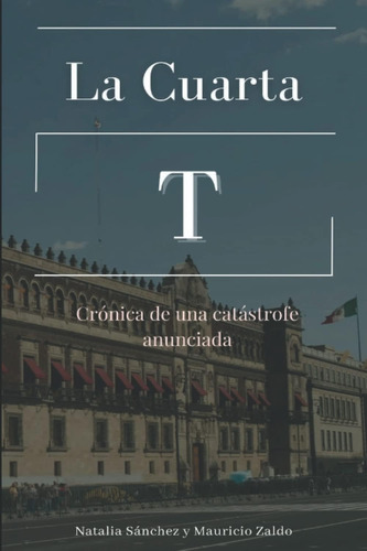 Libro: La Cuarta T: Crónica De Una Catástrofe Anunciada (spa