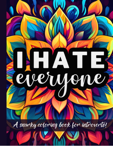 Libro: I Hate Everyone: A Snarky Coloring Book For Introvert