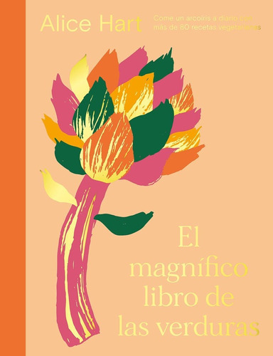 MAGNIFICO LIBRO DE LAS VERDURAS, EL - ALICE HART, de Alice Hart. Editorial Cinco Tintas en español