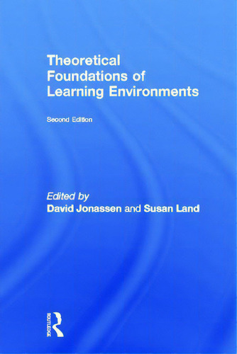 Theoretical Foundations Of Learning Environments, De Land, Susan., Vol. 1. Editorial Routledge, Tapa Dura, Edición Second Edition En Inglés