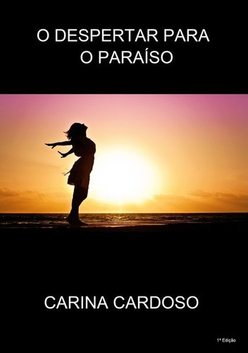 O Despertar Para O Paraíso, De Carina Cardoso. Série Não Aplicável, Vol. 1. Editora Clube De Autores, Capa Mole, Edição 1 Em Português, 2018