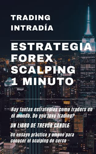 Estrategia Forex Scalping 1 Minuto: Trading Intradia