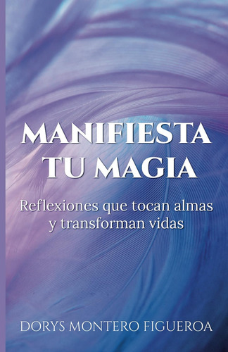 Libro: Manifiesta Tu Magia: Reflexiones Que Tocan Almas Y Tr