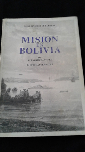 Mision En Bolivia Por Oscar Pinochet De La Barra Cs