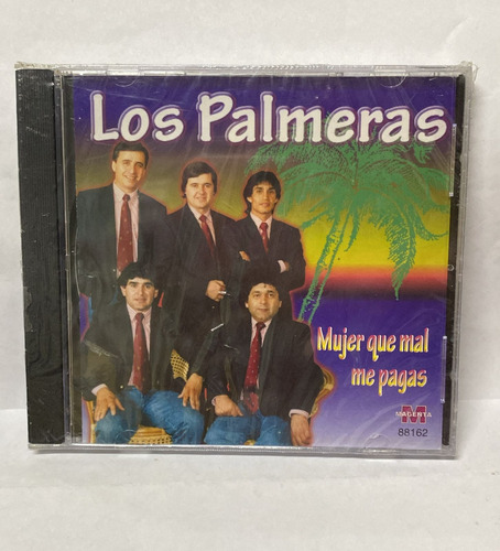 Cd Los Palmeras Mujer Que Mal Me Pagas