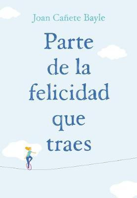 Libro Parte De La Felicidad Que Traes - Joan Caã¿â±ete Ba...