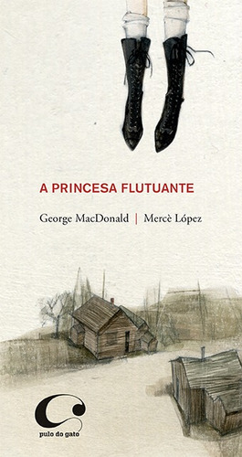 A princesa flutuante, de MacDonald, George. Editora Pulo do Gato LTDA, capa mole em português, 2013