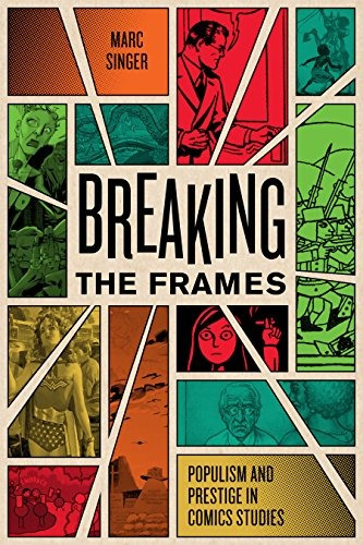 Breaking The Frames Populism And Prestige In Comics Studies