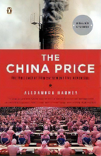 The China Price : The True Cost Of Chinese Competitive Advantage, De Alexandra Harney. Editorial Penguin Putnam Inc, Tapa Blanda En Inglés