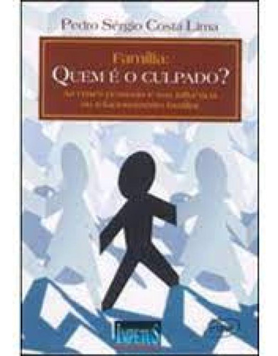 FAMILIA QUEM E O CULPADO?, de LIMA,PEDRO SERGIO. Editora FEFE BOOKS - IMPETUS, capa mole em português
