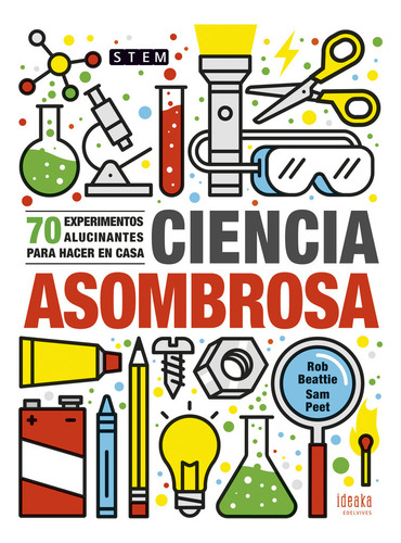 Ciencia Asombrosa 70 Experimentos Alucinantes Para Hacer E -