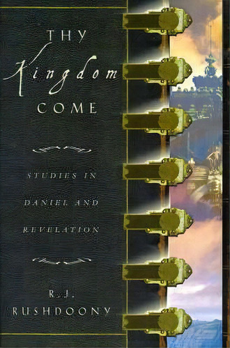 Thy Kingdom Come, De Rousas John Rushdoony. Editorial Ross House Books, Tapa Blanda En Inglés