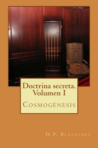 Doctrina Secreta. Volumen I: Cosmogénesis: Volume 1