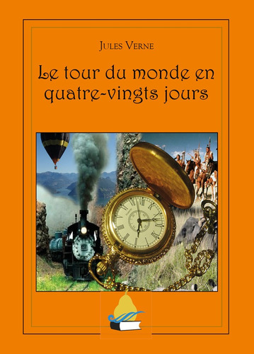 Le Tour Du Monde En Quatre-vingts Jours, De Jules Verne