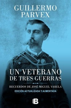 Un Veterano De Tres Guerras - Guillermo Parvex