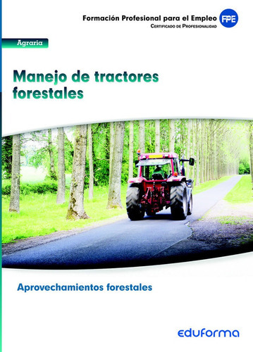 UF0274. Manejo de tractores forestales. Certificado de profesionalidad Aprovechamientos Forestales., de Pereira Segador, Ines. Editorial MAD, tapa blanda en español