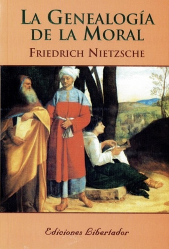 La Genealogía De La Moral-friedrich Nietzsche- E. Libertador