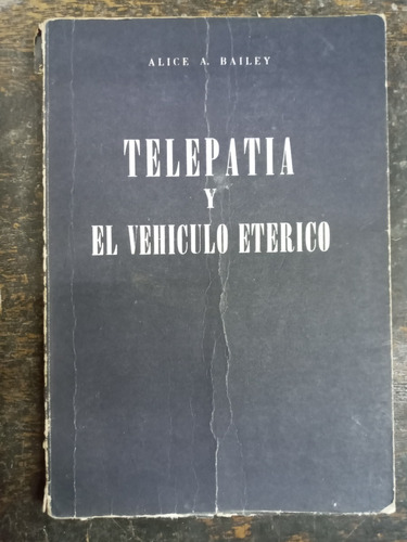 Telepatia Y El Vehiculo Eterico * Alice A. Bailey * Kier *