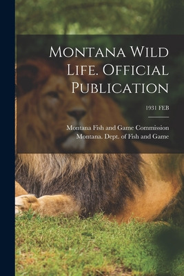 Libro Montana Wild Life. Official Publication; 1931 Feb -...