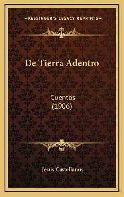 Libro De Tierra Adentro : Cuentos (1906) - Jesus Castella...