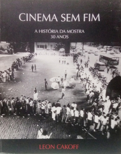 Cinema Sem Fim - Leon Cakoff - Imprensa Oficial Do Estado
