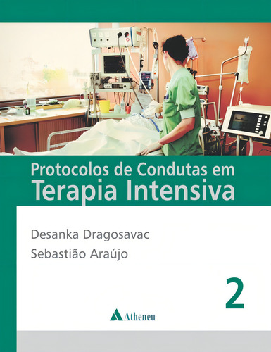 Protocolos de condutas em terapia intensiva - volumes 1 e 2, de Dragosavac, Desanka. Editorial Editora Atheneu Ltda, capa dura em português, 2013